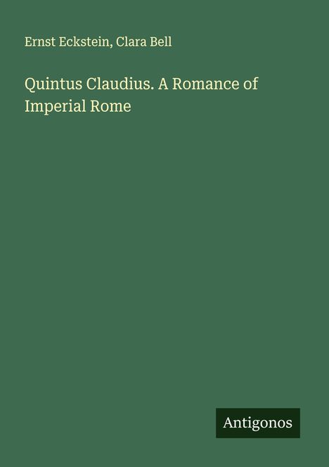 Ernst Eckstein: Quintus Claudius. A Romance of Imperial Rome, Buch