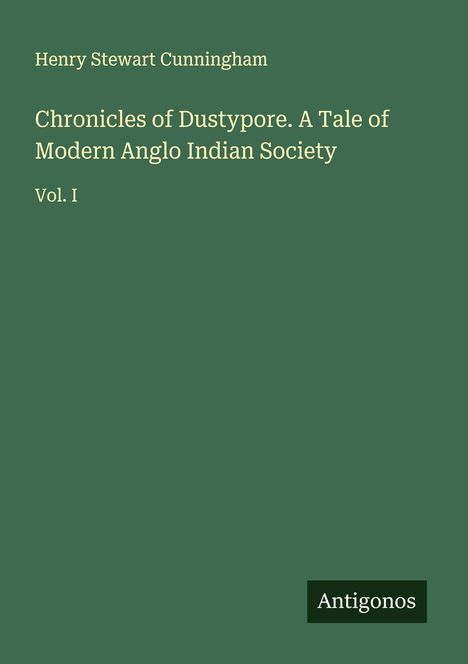 Henry Stewart Cunningham: Chronicles of Dustypore. A Tale of Modern Anglo Indian Society, Buch