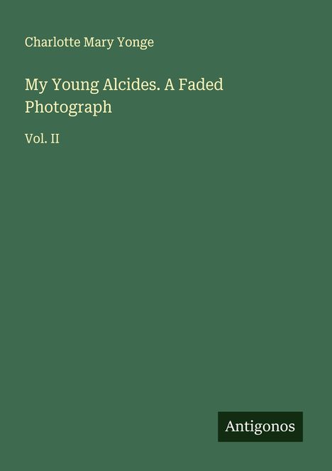 Charlotte Mary Yonge: My Young Alcides. A Faded Photograph, Buch