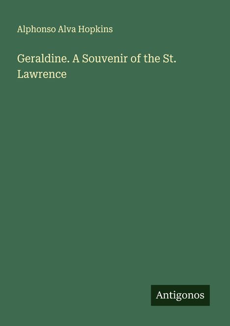 Alphonso Alva Hopkins: Geraldine. A Souvenir of the St. Lawrence, Buch