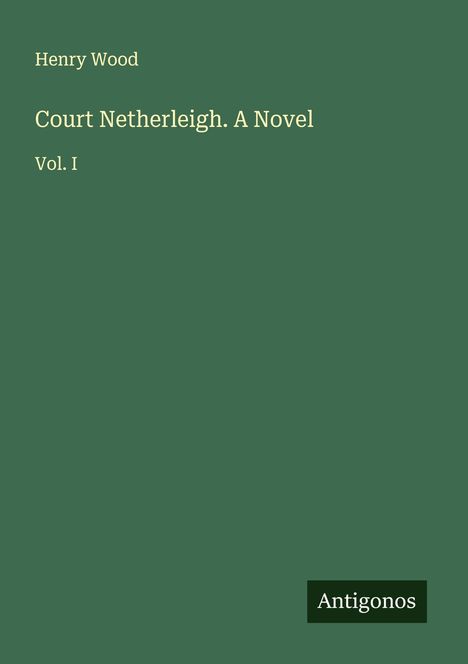 Henry Wood (1869-1944): Court Netherleigh. A Novel, Buch
