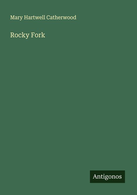 Mary Hartwell Catherwood: Rocky Fork, Buch