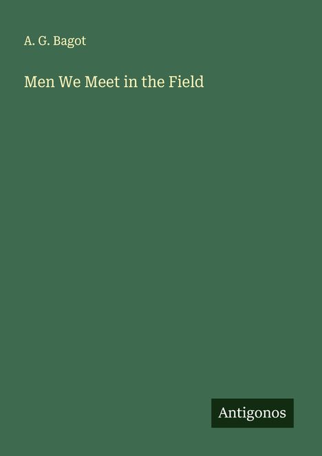 A. G. Bagot: Men We Meet in the Field, Buch