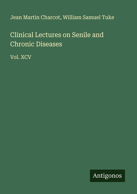 Jean Martin Charcot: Clinical Lectures on Senile and Chronic Diseases, Buch