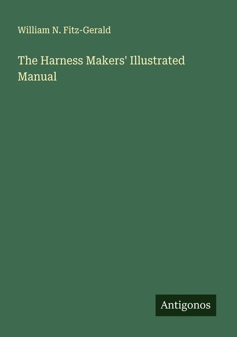 William N. Fitz-Gerald: The Harness Makers' Illustrated Manual, Buch
