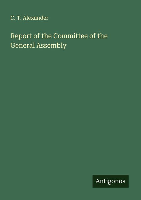 C. T. Alexander: Report of the Committee of the General Assembly, Buch