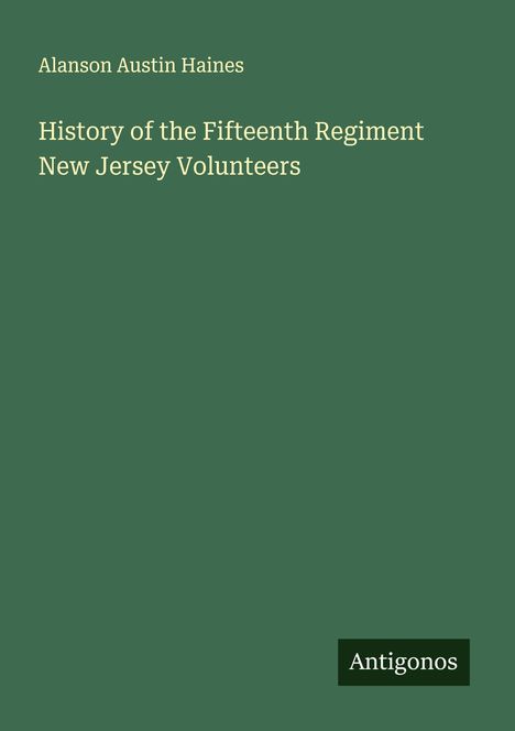 Alanson Austin Haines: History of the Fifteenth Regiment New Jersey Volunteers, Buch