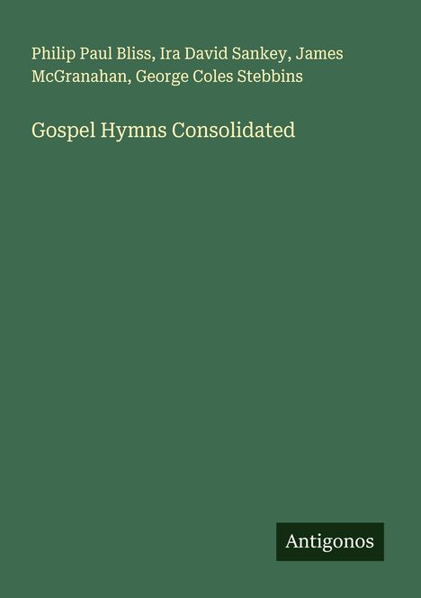 Philip Paul Bliss: Gospel Hymns Consolidated, Buch