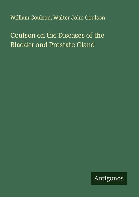 William Coulson: Coulson on the Diseases of the Bladder and Prostate Gland, Buch