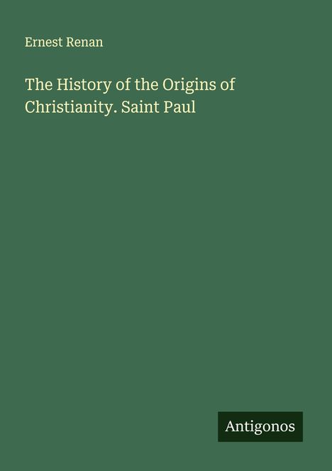 Ernest Renan: The History of the Origins of Christianity. Saint Paul, Buch