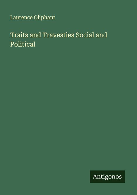 Laurence Oliphant: Traits and Travesties Social and Political, Buch