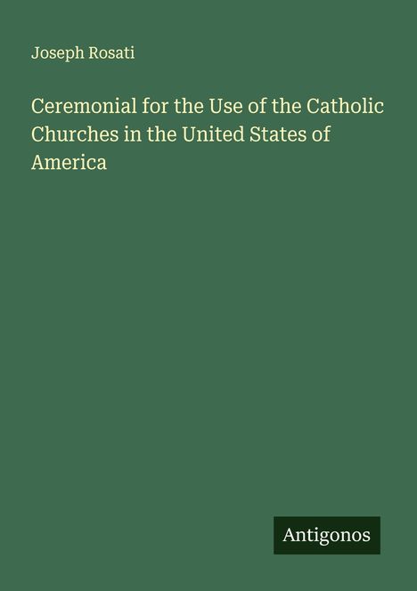 Joseph Rosati: Ceremonial for the Use of the Catholic Churches in the United States of America, Buch