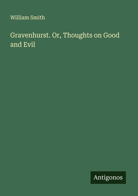 William Smith: Gravenhurst. Or, Thoughts on Good and Evil, Buch