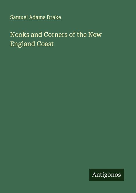 Samuel Adams Drake: Nooks and Corners of the New England Coast, Buch