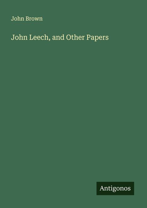 John Brown: John Leech, and Other Papers, Buch
