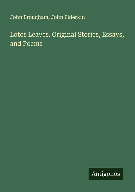 John Brougham: Lotos Leaves. Original Stories, Essays, and Poems, Buch