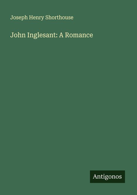 Joseph Henry Shorthouse: John Inglesant: A Romance, Buch