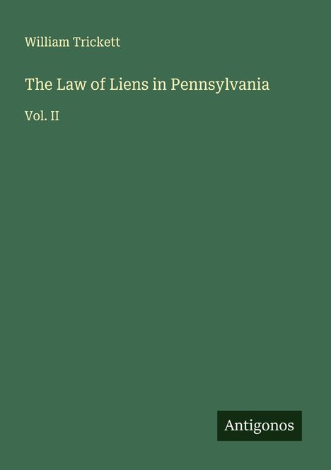 William Trickett: The Law of Liens in Pennsylvania, Buch