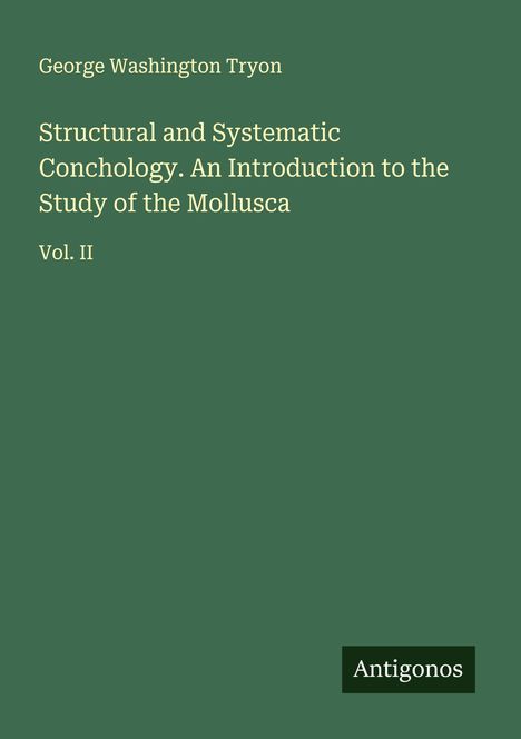 George Washington Tryon: Structural and Systematic Conchology. An Introduction to the Study of the Mollusca, Buch