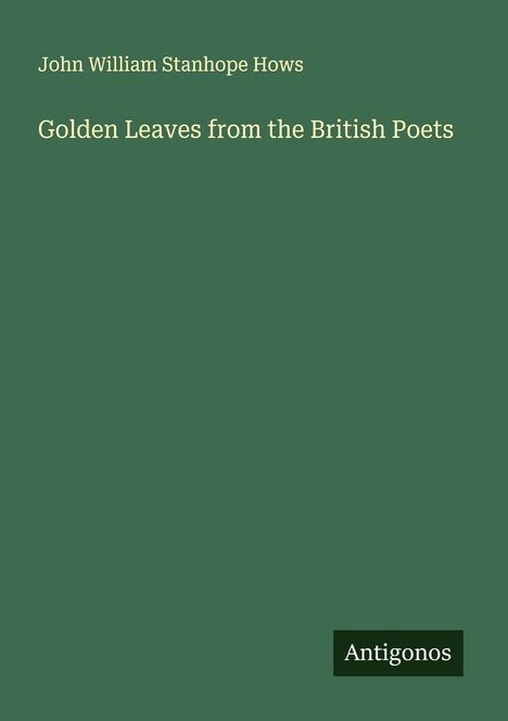 John William Stanhope Hows: Golden Leaves from the British Poets, Buch