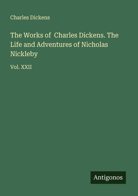 Charles Dickens: The Works of Charles Dickens. The Life and Adventures of Nicholas Nickleby, Buch
