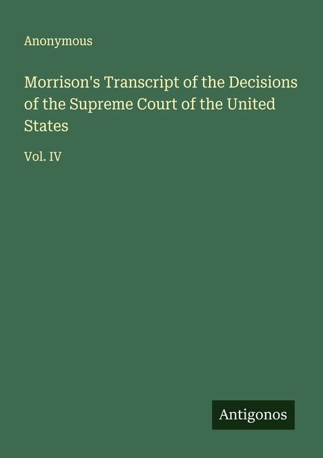 Anonymous: Morrison's Transcript of the Decisions of the Supreme Court of the United States, Buch