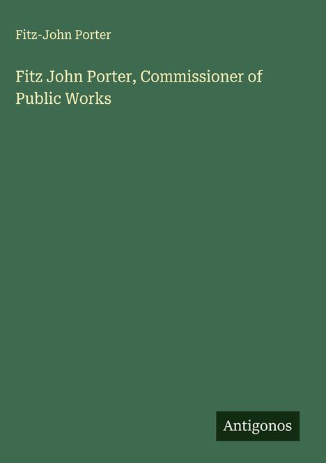 Fitz-John Porter: Fitz John Porter, Commissioner of Public Works, Buch