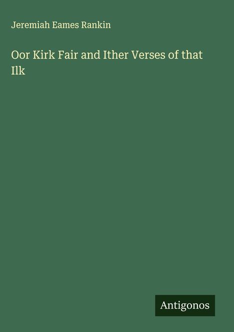 Jeremiah Eames Rankin: Oor Kirk Fair and Ither Verses of that Ilk, Buch