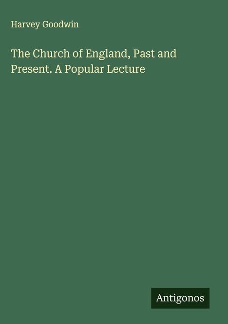 Harvey Goodwin: The Church of England, Past and Present. A Popular Lecture, Buch