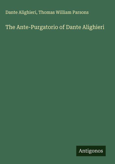 Dante Alighieri: The Ante-Purgatorio of Dante Alighieri, Buch