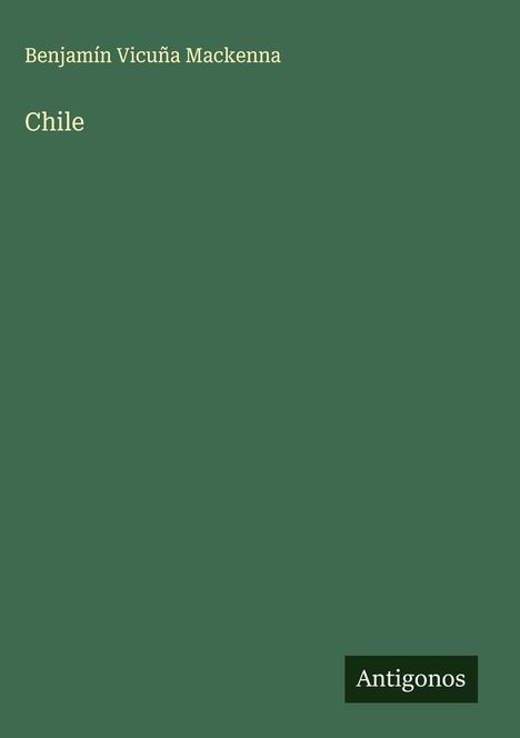 Benjamín Vicuña Mackenna: Chile, Buch