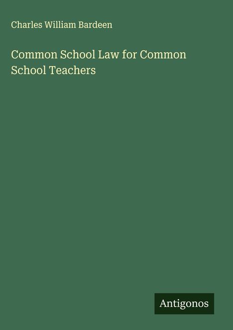 Charles William Bardeen: Common School Law for Common School Teachers, Buch