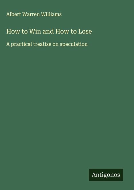 Albert Warren Williams: How to Win and How to Lose, Buch