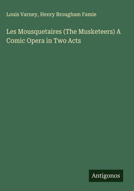 Louis Varney: Les Mousquetaires (The Musketeers) A Comic Opera in Two Acts, Buch