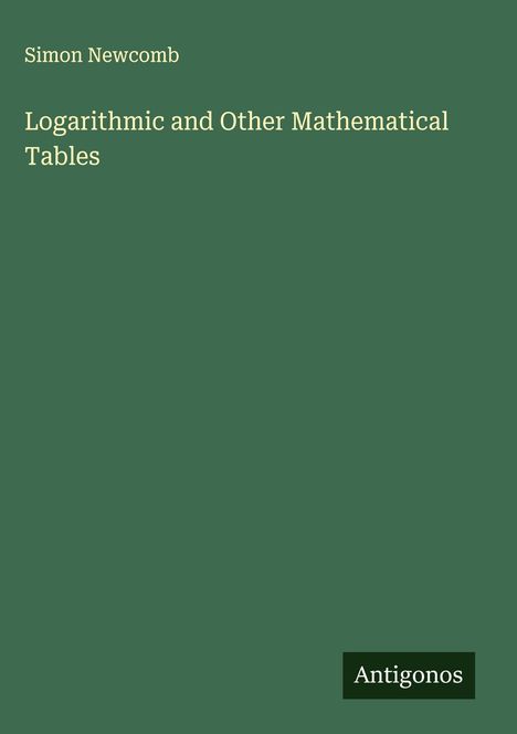 Simon Newcomb: Logarithmic and Other Mathematical Tables, Buch