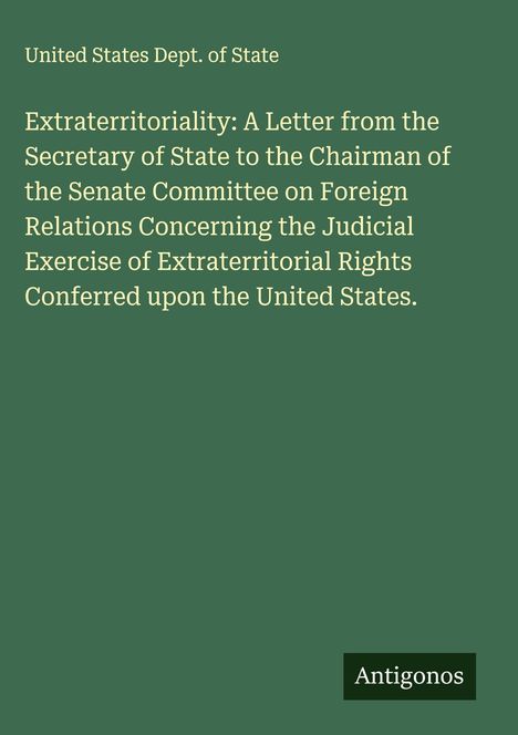 Titel: "Extraterritoriality: A Letter..." auf grünem Hintergrund, mit "United States Dept. of State" oben, Logo "Antigonos".