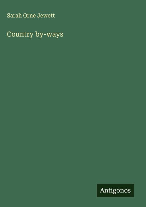 Sarah Orne Jewett: Country by-ways, Buch