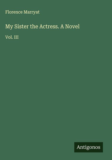 Florence Marryat: My Sister the Actress. A Novel, Buch