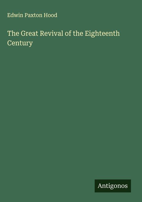 Edwin Paxton Hood: The Great Revival of the Eighteenth Century, Buch