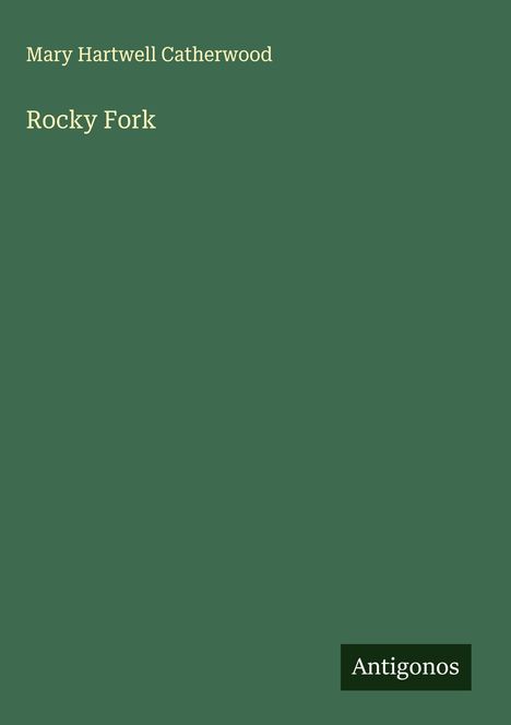 Mary Hartwell Catherwood: Rocky Fork, Buch