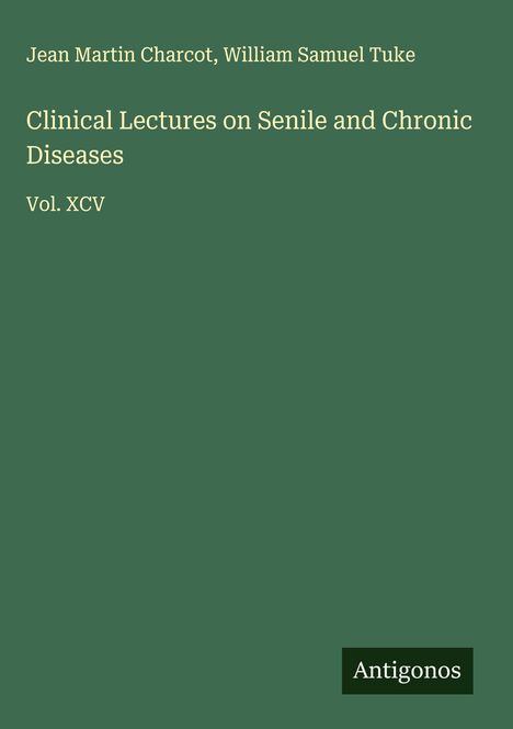 Jean Martin Charcot: Clinical Lectures on Senile and Chronic Diseases, Buch