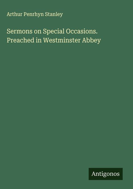 Arthur Penrhyn Stanley: Sermons on Special Occasions. Preached in Westminster Abbey, Buch