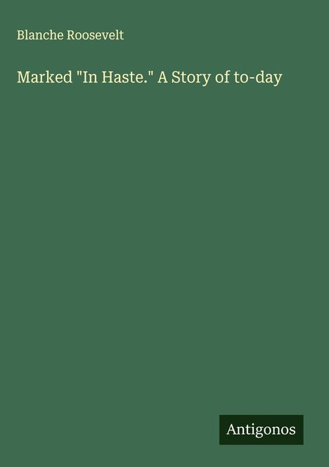 Blanche Roosevelt: Marked "In Haste." A Story of to-day, Buch