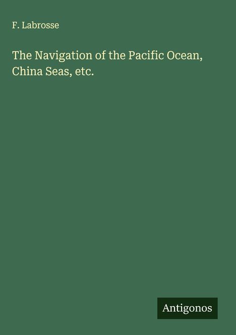 F. Labrosse: The Navigation of the Pacific Ocean, China Seas, etc., Buch