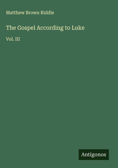 Matthew Brown Riddle: The Gospel According to Luke, Buch