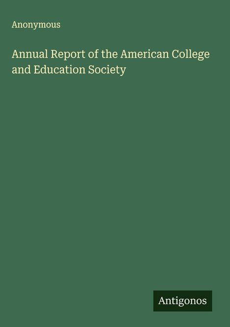 Anonymous: Annual Report of the American College and Education Society, Buch