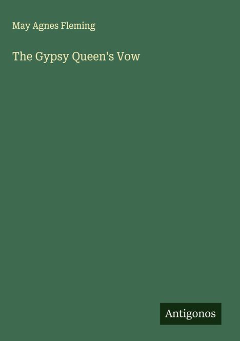 May Agnes Fleming: The Gypsy Queen's Vow, Buch