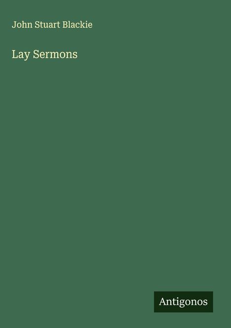 John Stuart Blackie: Lay Sermons, Buch