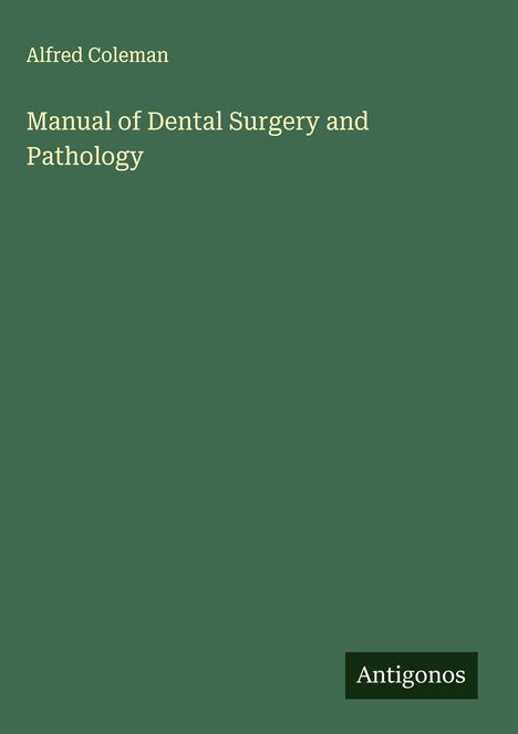 Alfred Coleman: Manual of Dental Surgery and Pathology, Buch