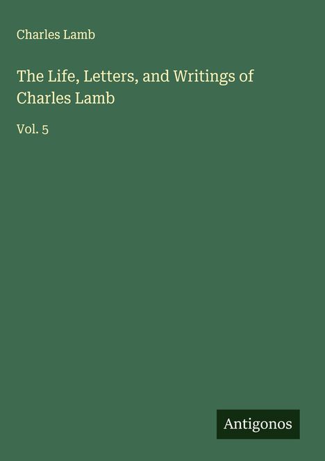 Charles Lamb: The Life, Letters, and Writings of Charles Lamb, Buch